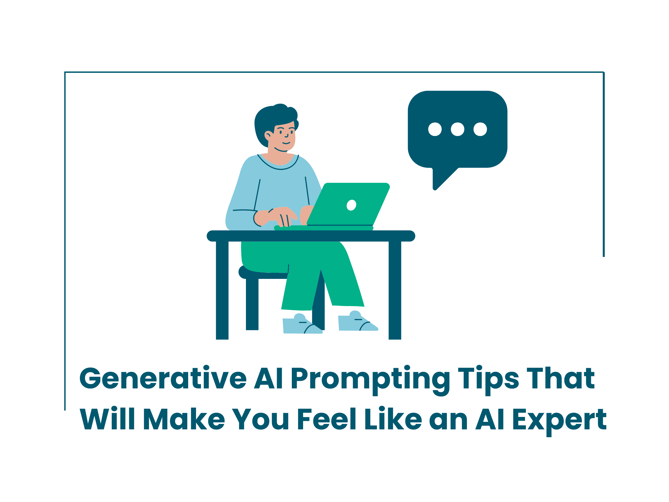 Generative AI Prompting Tips That Will Make You Feel Like an AI Expert